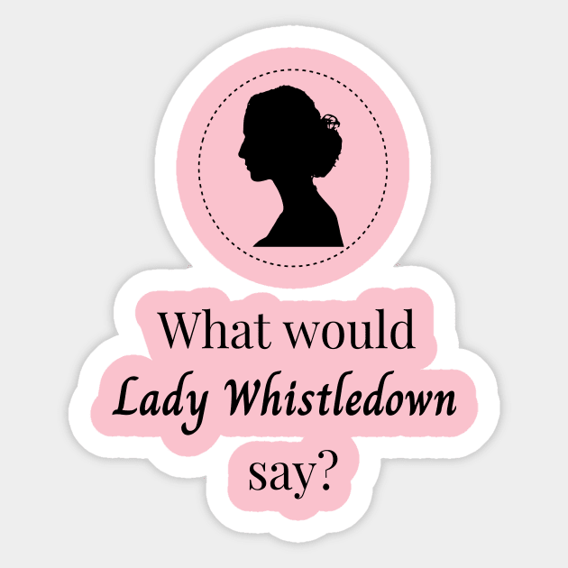 What would Lady Whistledown say Sticker by Virhayune